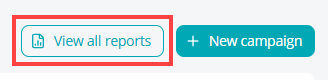 View all reports in the Campaigns screen